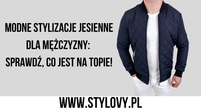 Modne stylizacje jesienne
